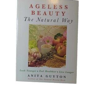 Ageless Beauty the Natural Way by Anita Guyton (1993, Trade Paperback)